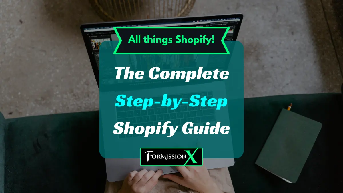 All things Shopify! - The Complete Step-by-Step Guide - ForMissionX